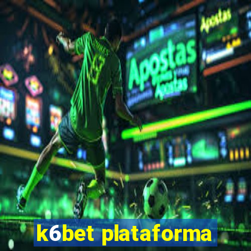 k6bet plataforma